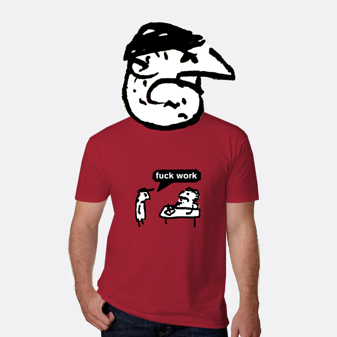 Fuck Work T-Shirt - Image 2