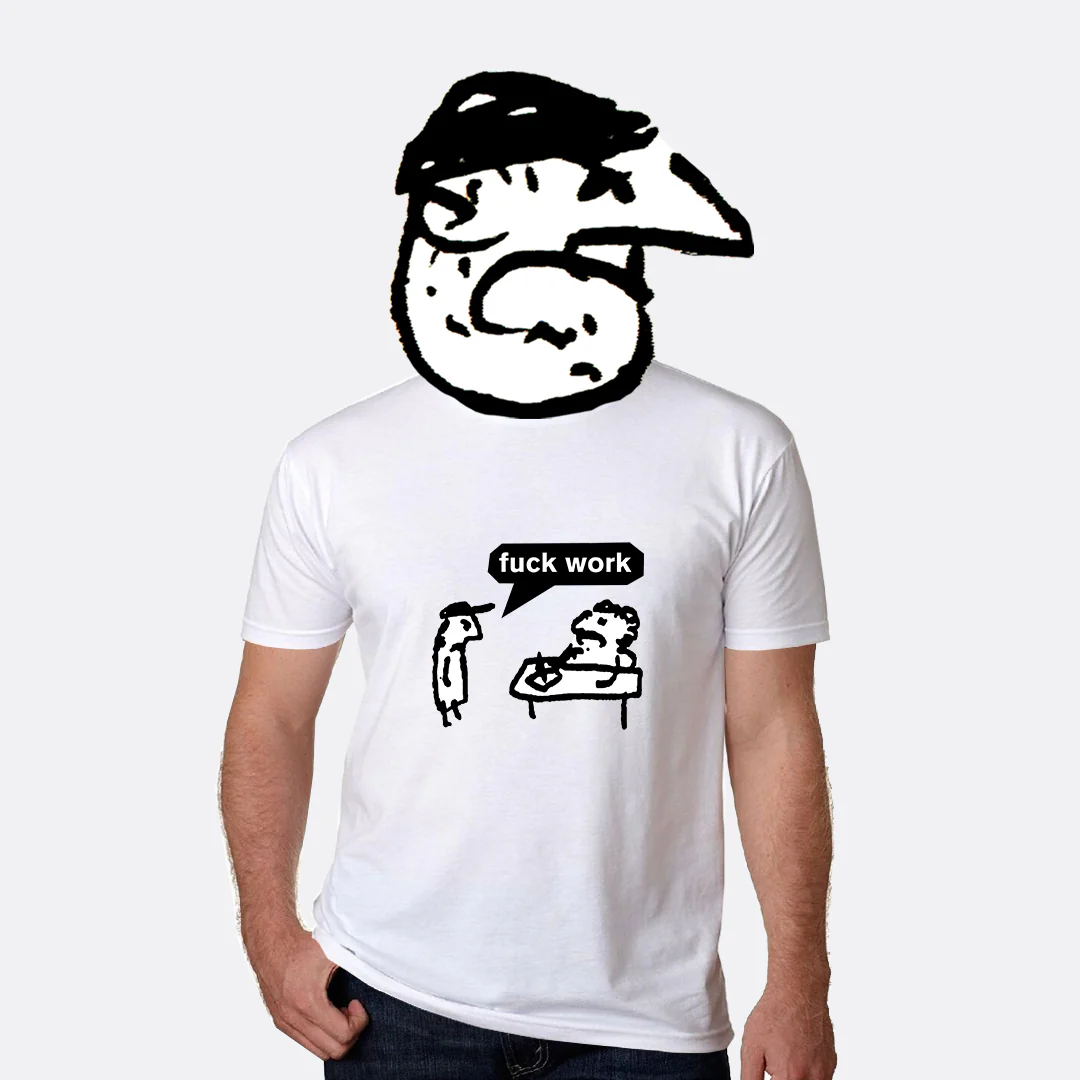 Fuck Work T-Shirt - Image 3